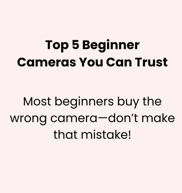 Top 5 Best Beginner Cameras You Can Trust